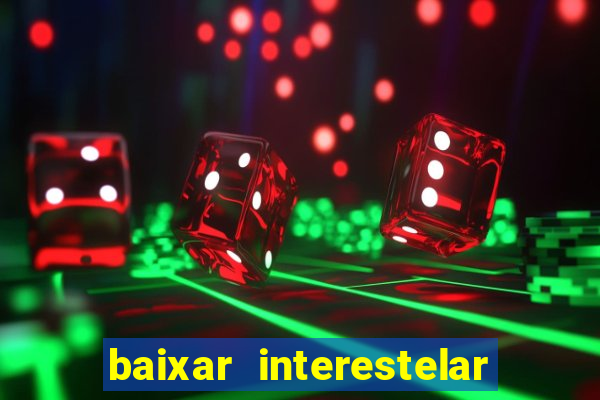 baixar interestelar dublado google drive